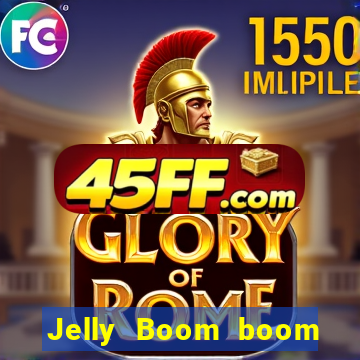 Jelly Boom boom jelly up